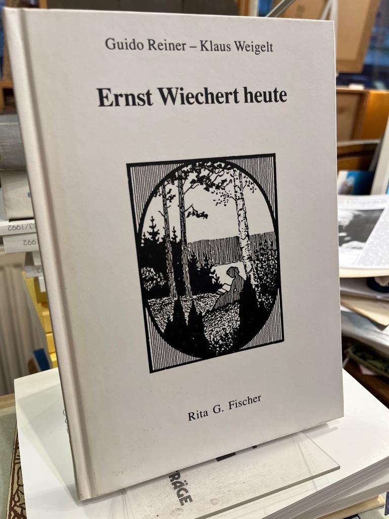 Ernst Wiechert heute. (= Schriften der Internationalen Ernst-Wiechert-Gesellschaft Band 1). - Reiner, Guido und Klaus Weigelt (Hrsg.)