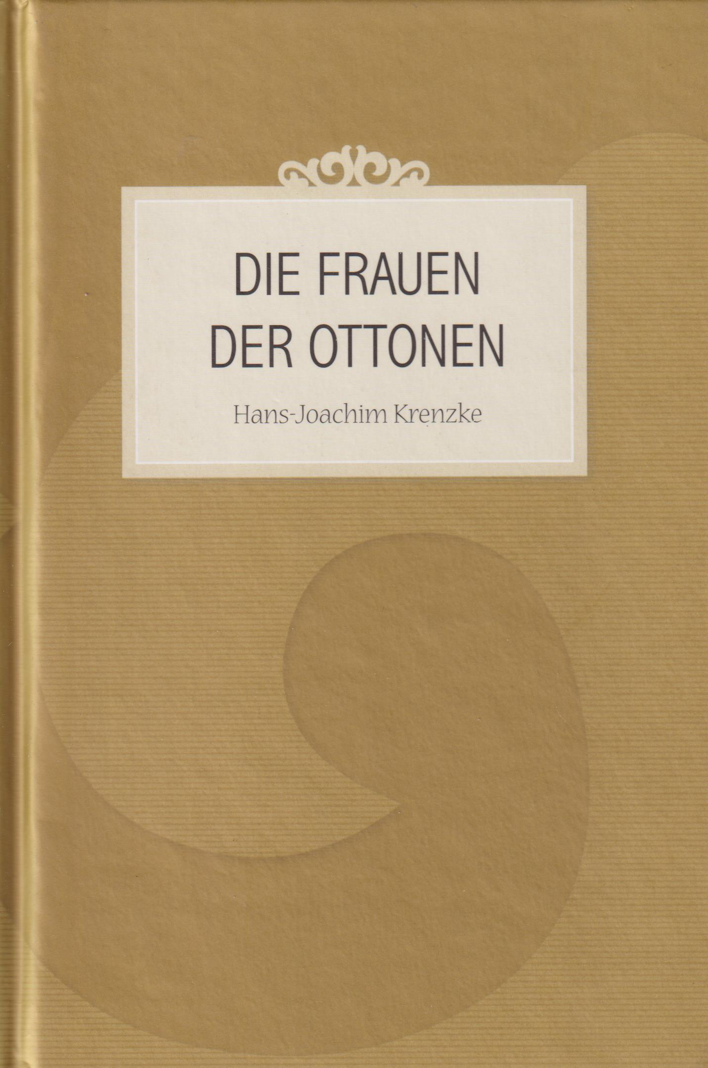 Die Frauen der Ottonen regina regit colorem - Krenzke, Hans-Joachim