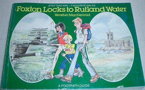 Circular Walks Between Foxton Locks and Rutland Water (Step this way - favourite walks) - MacDermid, Heather