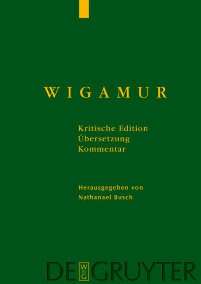 Wigamur : Kritische Edition ¿ Übersetzung ¿ Kommentar - Nathanael Busch