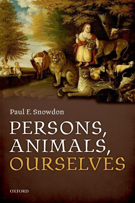 Persons, Animals, Ourselves - Snowdon, Paul F.