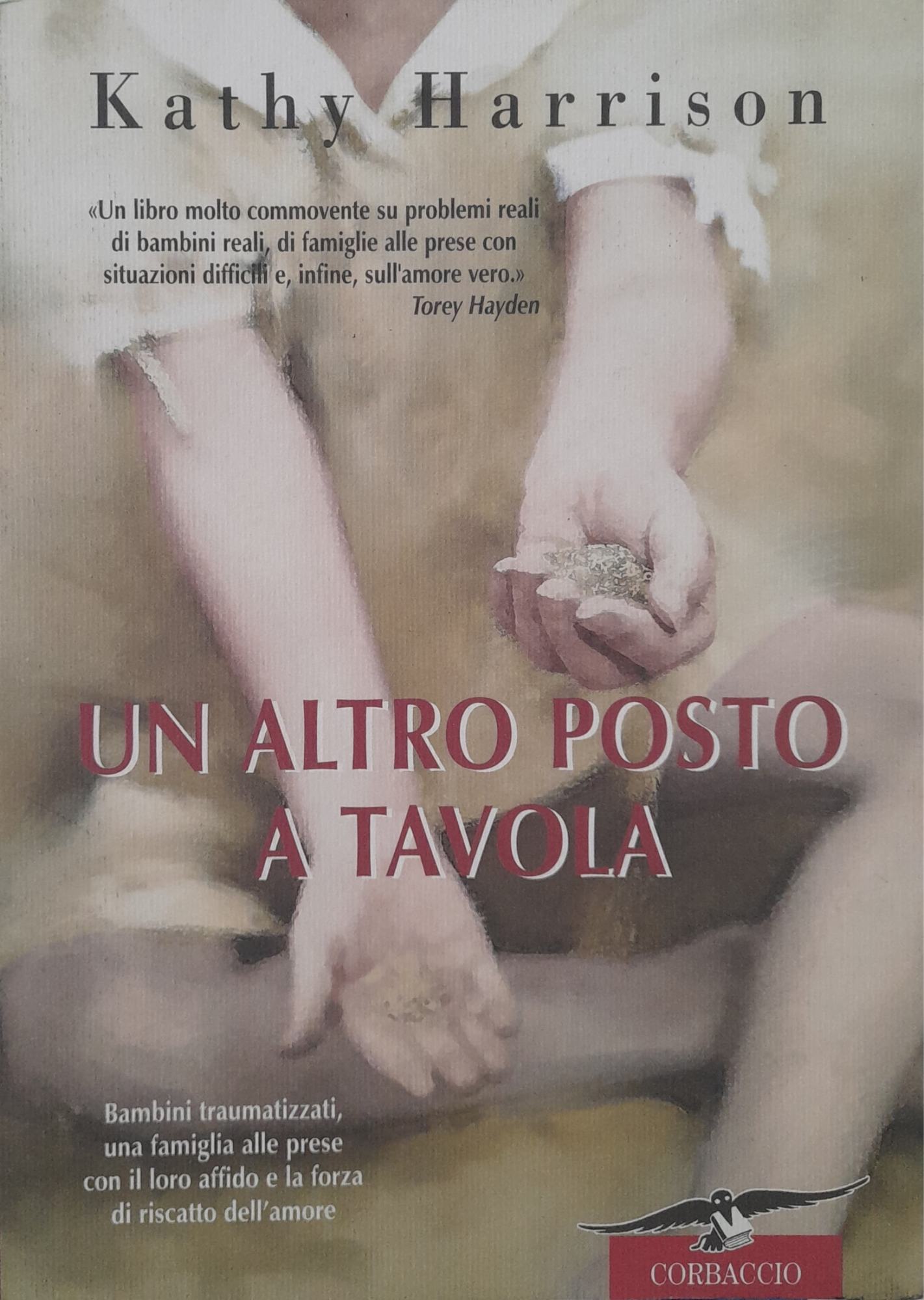 Un altro posto a tavola : bambini traumatizzati, una famiglia alle prese con il loro affido e la forza di riscatto dell'amore - Harrison, KathyCorradini Caspani, Lucia