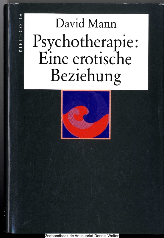 Psychotherapie: eine erotische Beziehung - David Mann. Aus dem Engl. übers. von Elisabeth Vorspohl