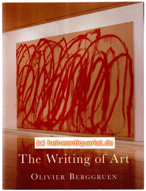 The Writing of Art. - Berggruen, Olivier [ Widmungsexemplar ]