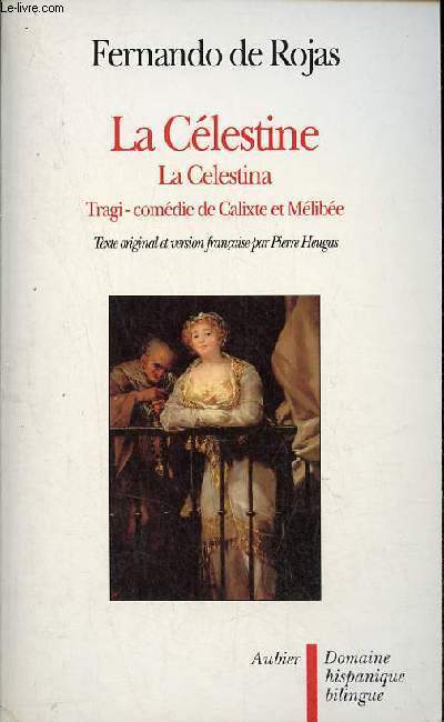 La Célestine - La Celestina - Tragi-comédie de Calixte et Mélibée. - De Rojas Fernando