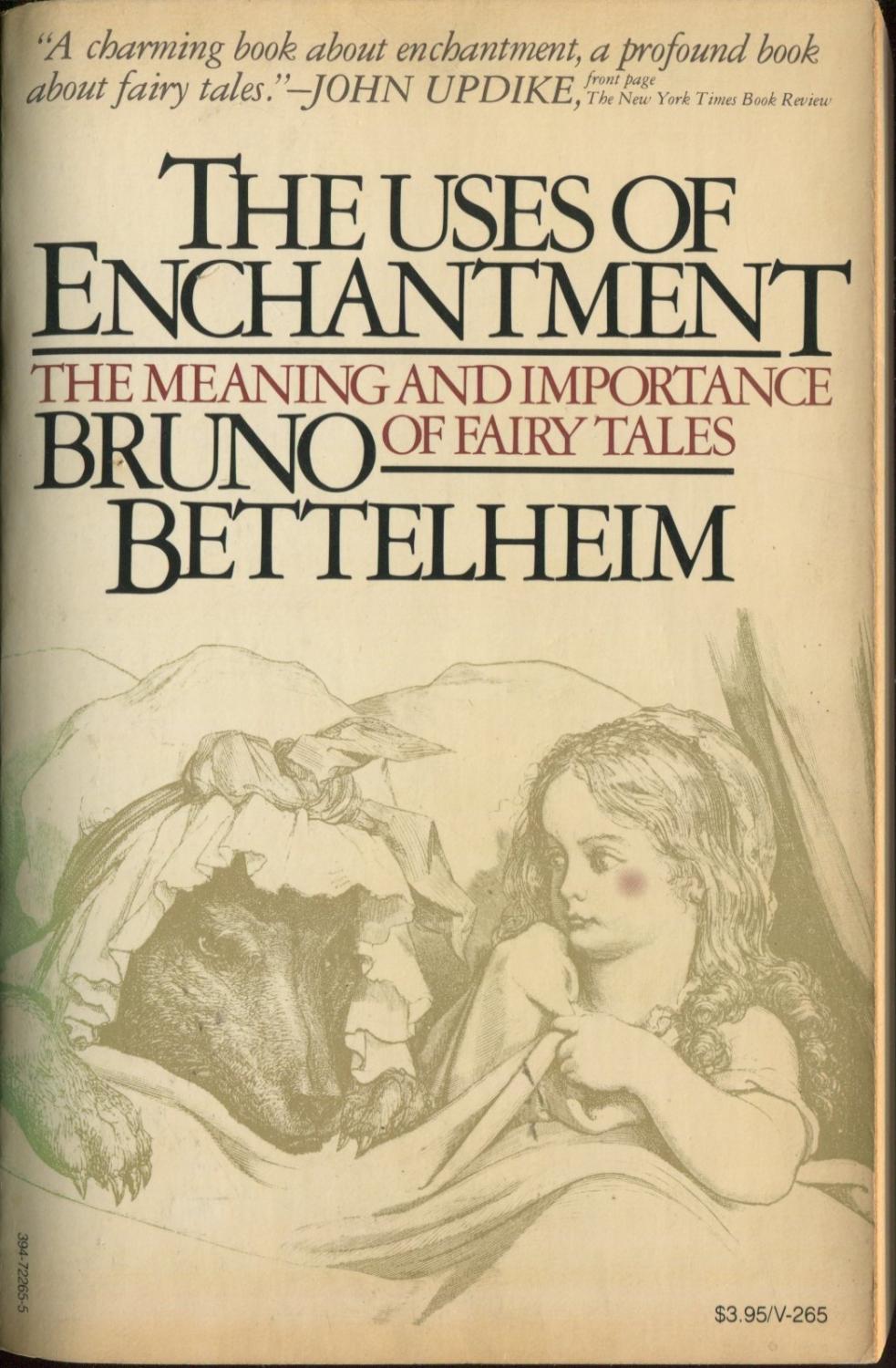 The Uses of Enchantment The Meaning & Importance of Fairy Tales by