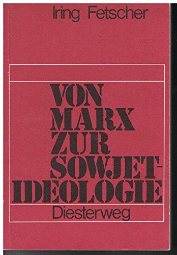 Von Marx zur Sowjetideologie : Darst., Kritik u. Dokumentation d. sowjet., jugoslaw. u. chines. Marxismus. - Fetscher, Iring