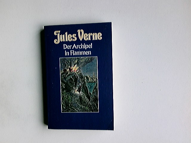 Der Archipel in Flammen. Collection Jules Verne; Teil: Bd. 47. - Verne, Jules: