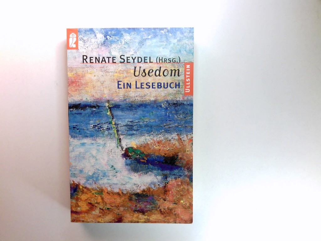 Usedom : ein Lesebuch. Renate Seydel (Hrsg.) / Ullstein ; Nr. 24425 - Seydel, Renate (Herausgeber)