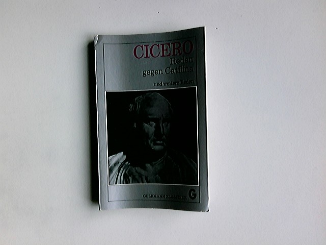 Reden gegen Catilina; Vierte und siebte philippische Rede [u.a.]; [Vollst. Texte]. Cicero. [Aus d. Lat. übertr. von Ernst Schröfel u. Marion Giebel, d. auch d. Einf., d. Anm., d. Zeittaf. u.d. bibliograph. Hinweise verf.] / Goldmann ; 7504 : Goldmann-Klassiker - Cicero, Marcus Tullius und Ernst Schröfel