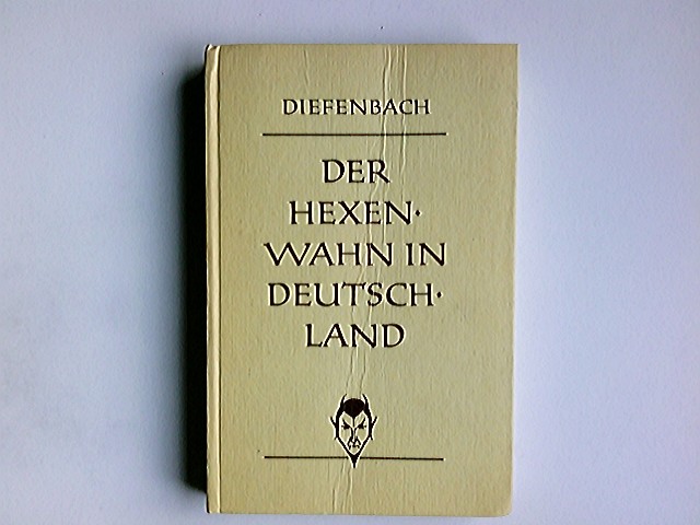 Der Hexenwahn vor und nach der Glaubensspaltung in Deutschland. von - Diefenbach, Johann