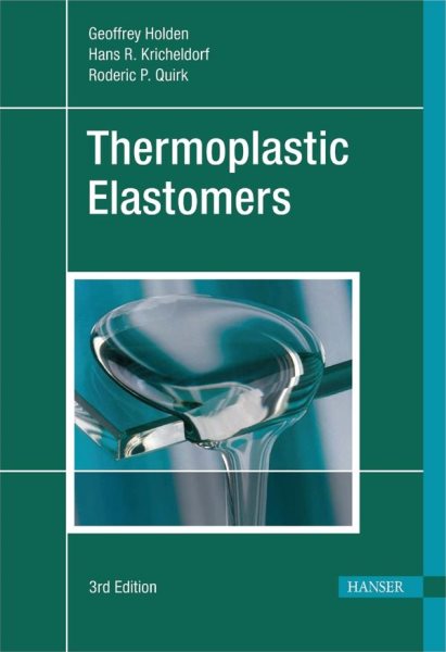 Thermoplastic Elastomers - Holden, Geoffrey (EDT); Kricheldorf, Hans Rytger; Quirk, Roderic P. (EDT); Kricheldorf, Hans Rytger (CON); Abell, R., III (CON); Adams, R. K. (CON); Bates, F. S. (CON); Chen, Andrie T. (CON); Coran, Aubert Y. (CON); Fredrickson, Glenn Harold (CON); Goyert, W. (CON); Hansen, D. R. (CON)