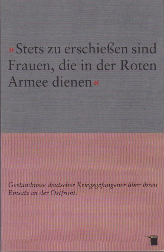 Stets zu erschiessen sind Frauen, die in der Roten Armee dienen