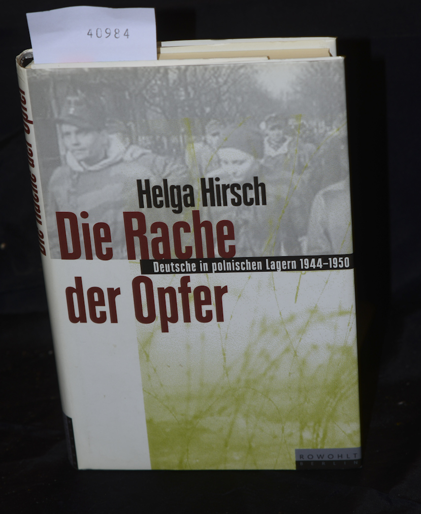 Die Rache der Opfer - Deutsche in polnischen Lagern 1944 - 1950 - Hirsch Helga