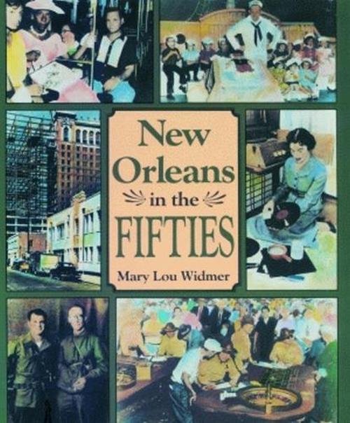 New Orleans in the Fifties (Paperback) - Mary Lou Widmer