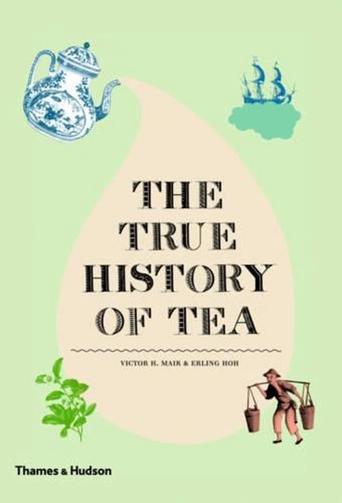 The True History of Tea (Hardcover) - Victor H. Mair