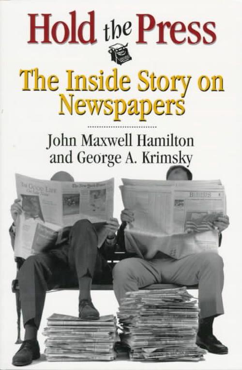 Hold the Press: The Inside Story on Newspapers (Paperback) - John Maxwell Hamilton