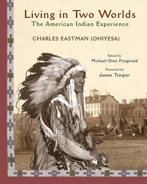 Living in Two Worlds (Paperback) - Charles A. Eastman