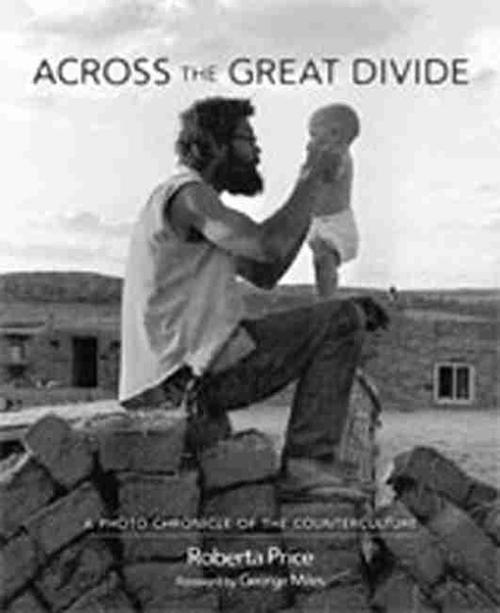 Across the Great Divide: A Photo Chronicle of the Counterculture (Hardcover) - Roberta Price