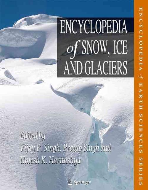 Encyclopedia of Snow, Ice and Glaciers (Hardcover) - Vijay P. Singh