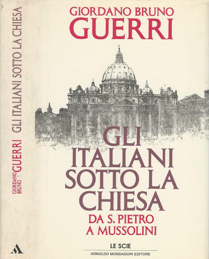 Gli Italiani Sotto la Chiesa Da S. Pietro a Mussolini - Giordano Bruno Guerri