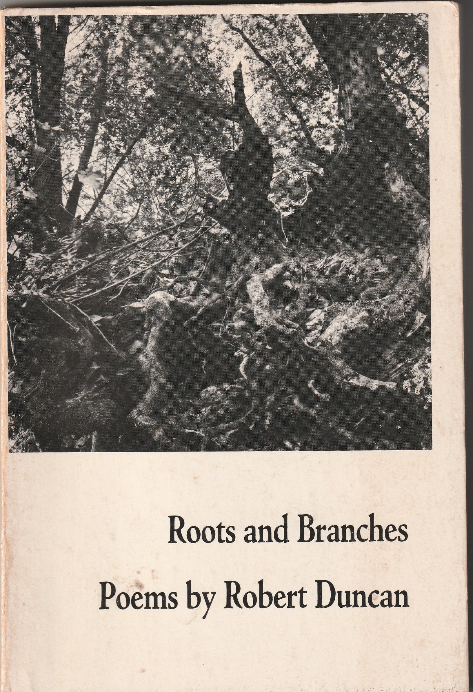 ROOTS AND BRANCHES: Poems by Robert Duncan - Duncan, Robert