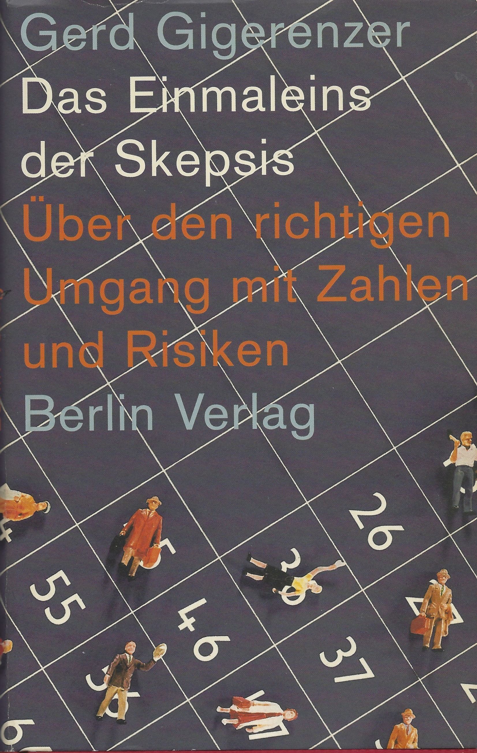 Das Einmaleins der Skepsis. Über den richtigen Umgang mit Zahlen und Risiken - GIGERENZER, Gerd