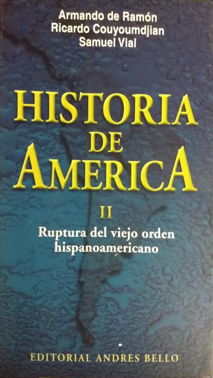 Historia De America II - Armando De Ramon | Samuel Vial | Juan Ricardo Couyoumdjian