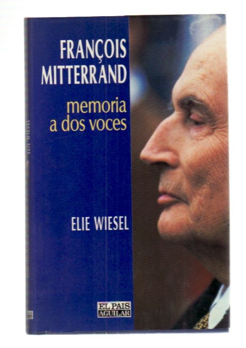 MEMORIA A DOS VOCES - MITTERRAND, FRANÇOIS Y ELIE WIESEL