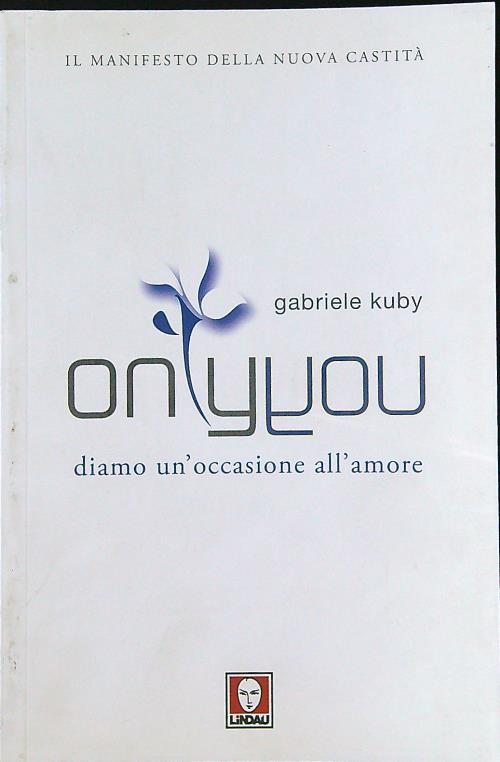 Only you. Diamo un'occasione all'amore - Kuby, Gabriele