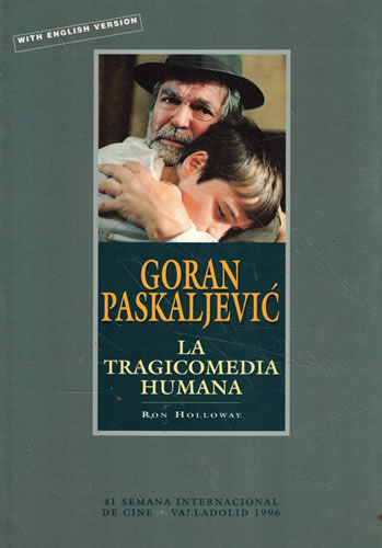 Goran Paskaljevic. La tragicomedia humana - Holloway, Ron