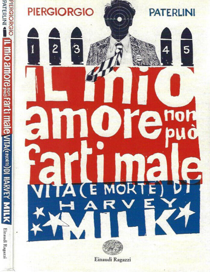 Il mio amore non può farti male Vita e morte di Harvey Milk - Piergiorgio Paterlini