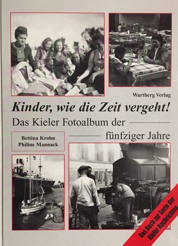 Kinder, wie die Zeit vergeht!. Das Kieler Fotoalbum der fünfziger Jahre. Das Buch zur Serie der Kieler Nachrichten. - Krohn, Bettina und Philine Mannack