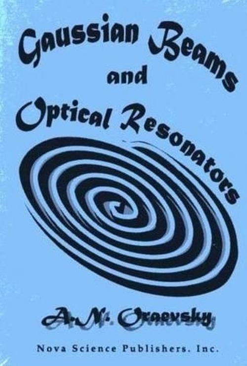 Gaussian Beams & Optical Resonators (Hardcover) - A.N. Oraevsky