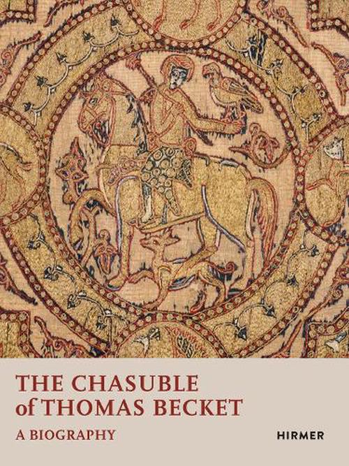 The Chasuble of Thomas Becket: A Biography (Hardcover) - Avioam Shalem