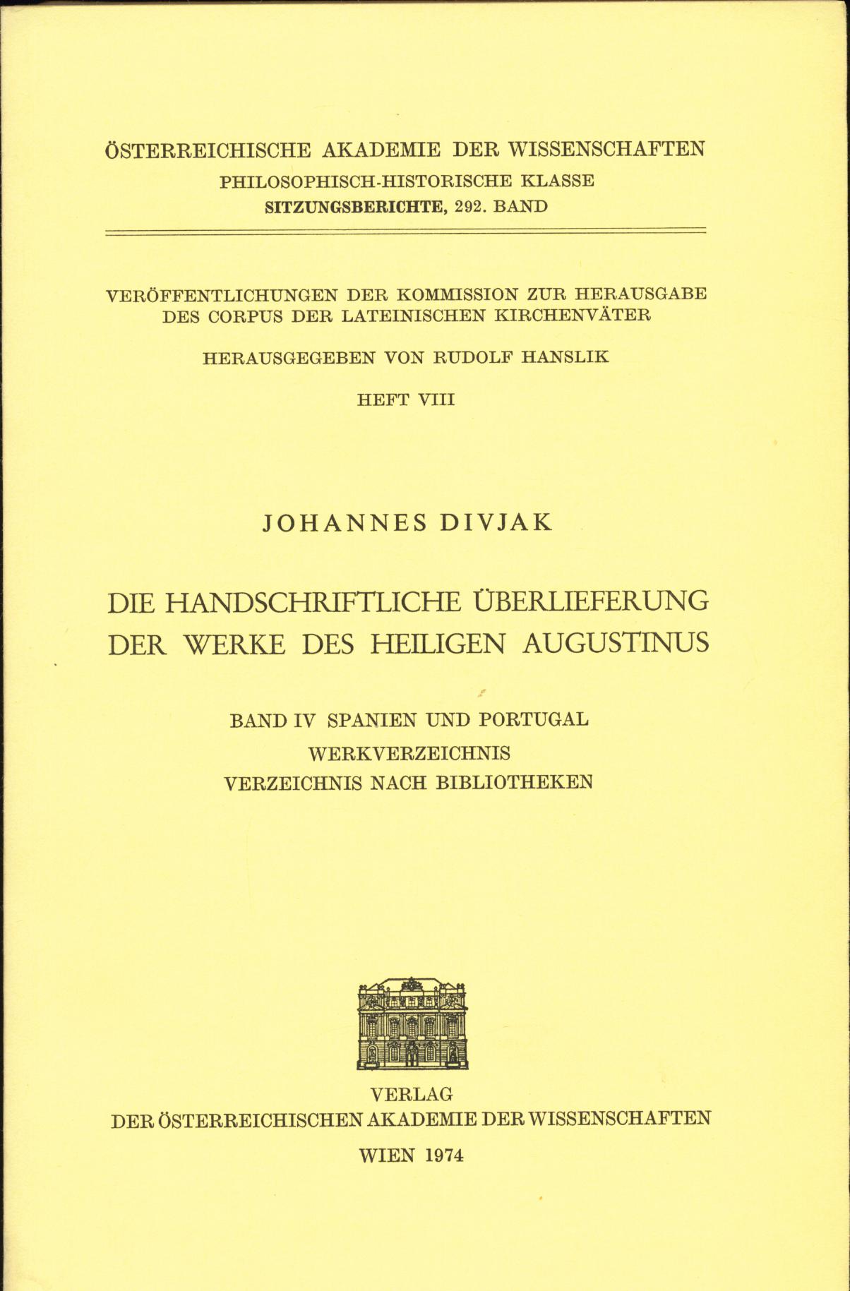 Die Handschriftliche Überlieferung der Werke des Heiligen Augustinus Band IV Spanien und Portugal, Werkverzeichnis, Verzeichnis nach Bibliotheken - Divjak, Johannes.