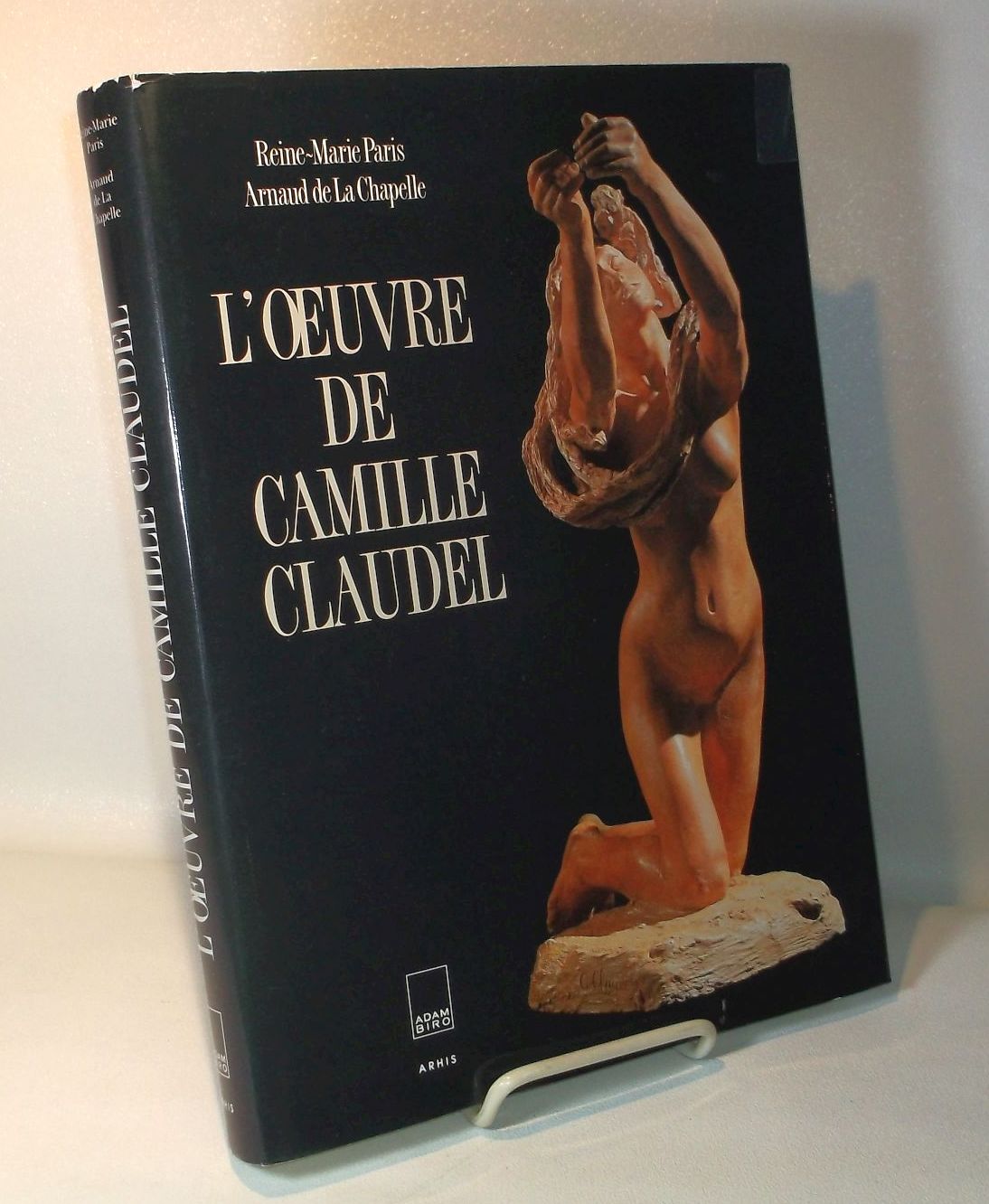 L'oeuvre de Camille Claudel. Catalogue raisonné. - PARIS, Reine-Marie / DE LA CHAPELLE, Arnaud