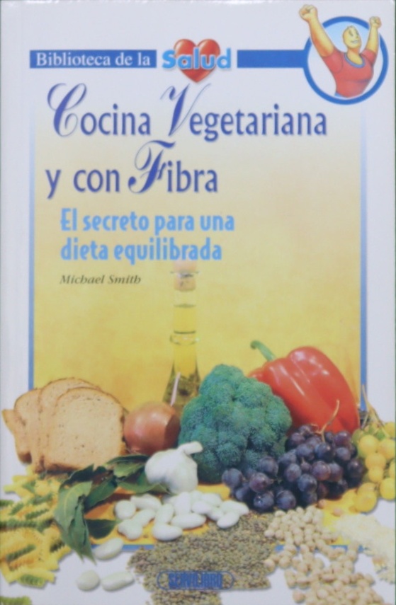 Cocina vegetariana y con fibra - Smith, Michael