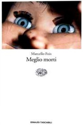 Meglio morti. - Fois, Marcello.