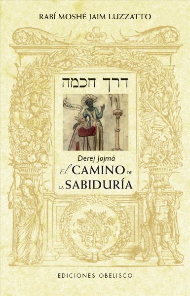 Derej Jojmá/ Derek Jojma : El Camino De La Sabiduría/ the Path of Wisdom -Language: spanish - Luzzatto, Rabí Moshé Jaim