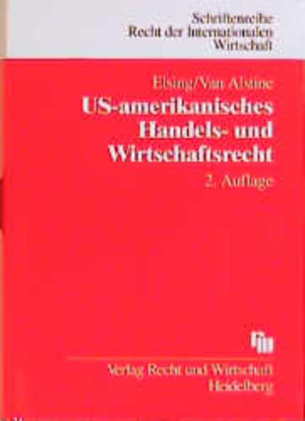 US-amerikanisches Handels- und Wirtschaftsrecht (Schriftenreihe Recht der Internationalen Wirtschaft/ RIW-Buch) - Elsing Siegfried, H und van Alstine Michael P