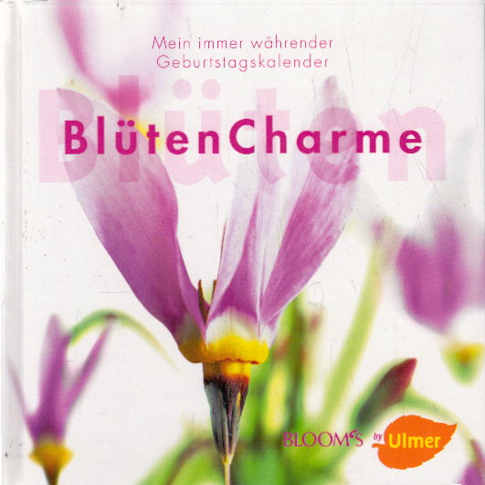 BlütenCharme Geburtstagskalender: Mein immer währender Geburtstagskalender (BLOOM's by Ulmer)