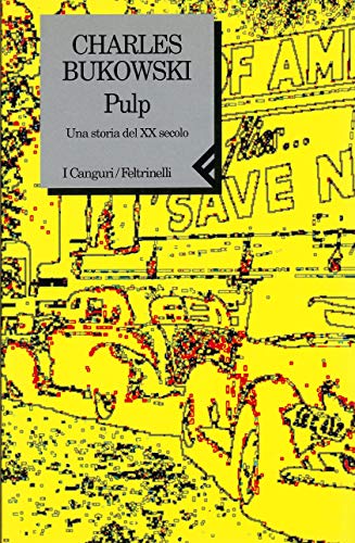 Pulp. Una storia del XX secolo - Bukowski, Charles