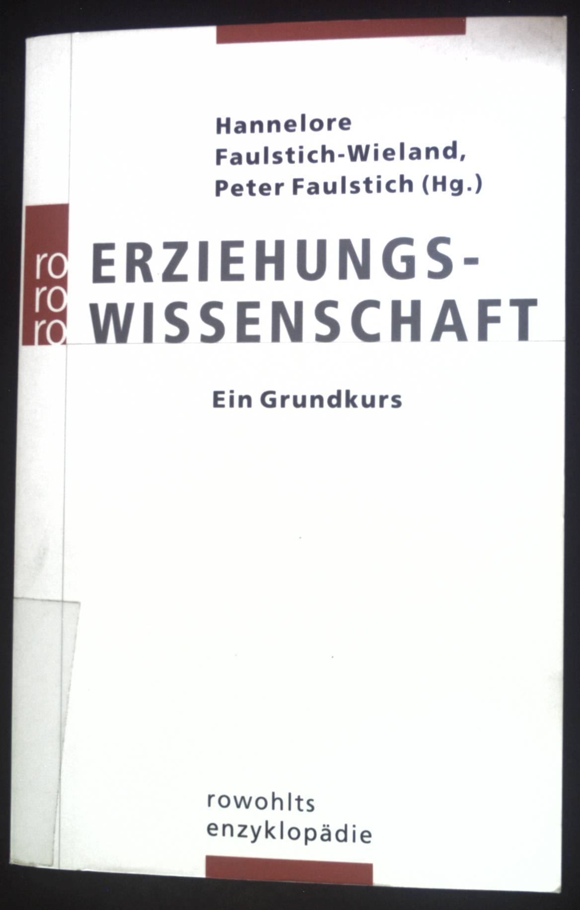 Erziehungswissenschaft : ein Grundkurs. Rororo ; 55692 : Rowohlts Enzyklopädie - Faulstich-Wieland, Hannelore