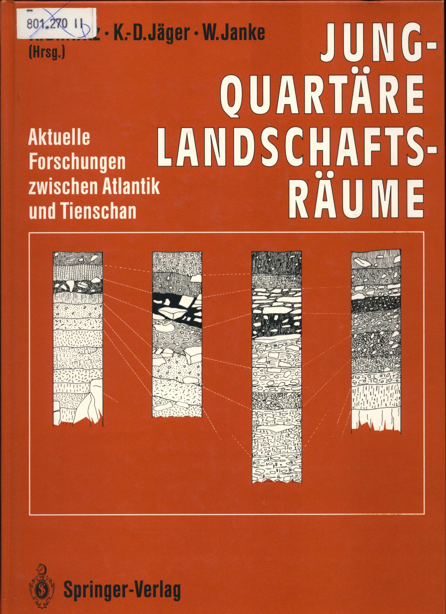 Jungquartäre Landschaftsräume Aktuelle Forschungen zwischen Atlantik und Tienschan - Billwitz, Konrad, Klaus-Dieter Jäger und Wolfgang Janke