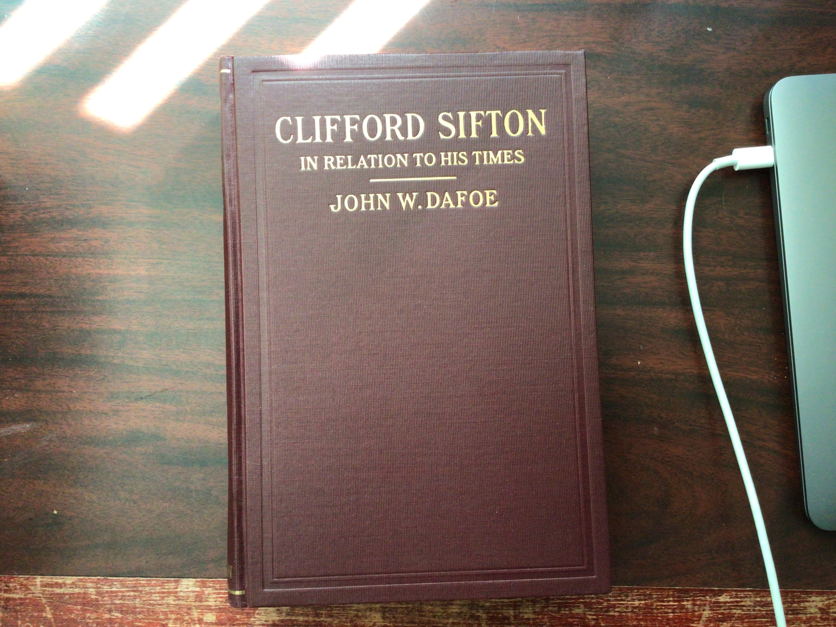 Clifford Sifton in relation to His Times by Dafoe John W Near Fine