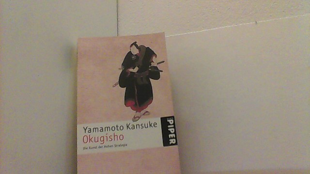 Okugisho: Die Kunst der Hohen Strategie - Kansuke, Yamamoto,