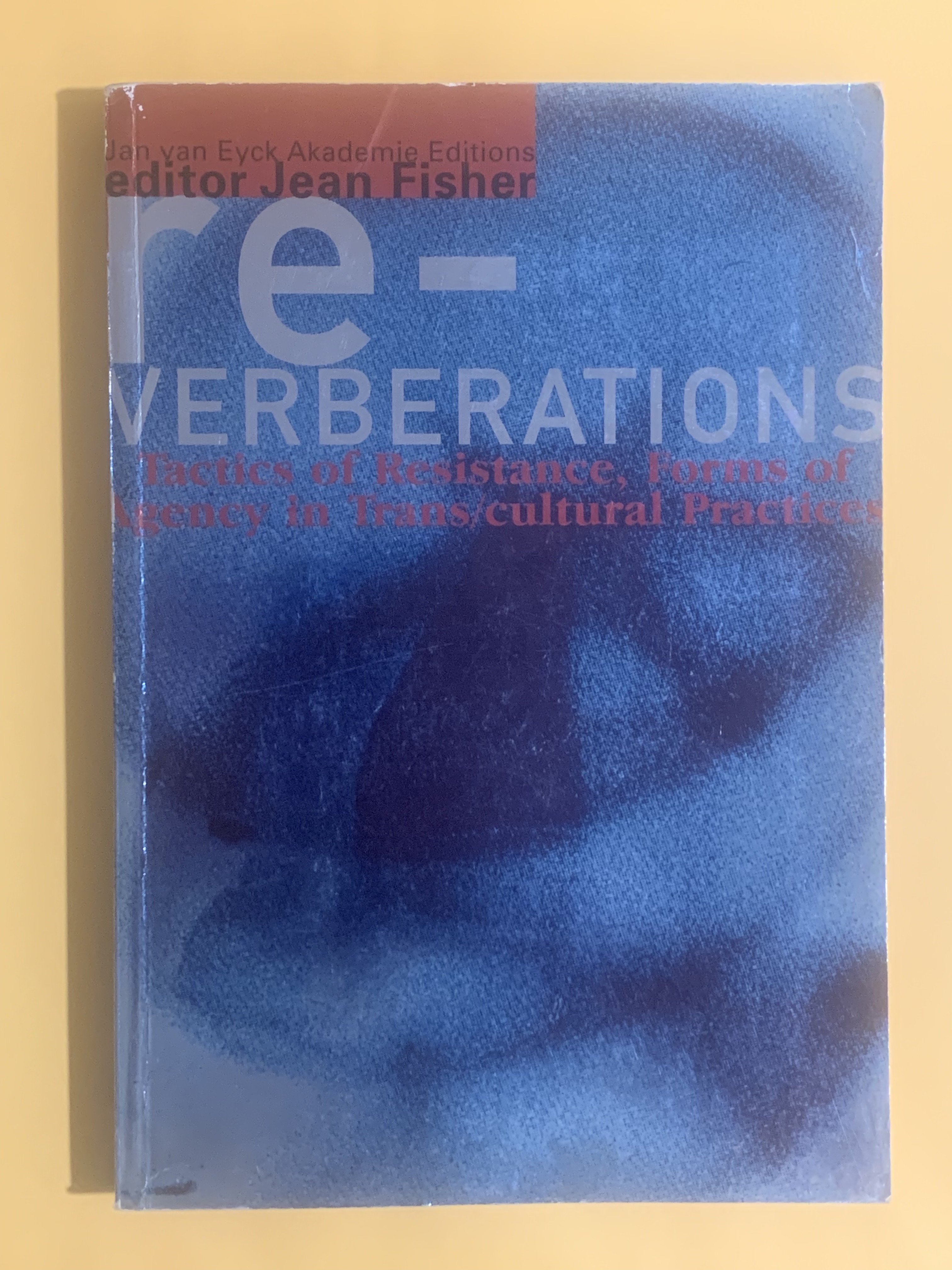 Reverberations: Tactics of Resistance, Forms of Agency in Trans/cultural Practices - FISHER, Jean [ed]; Simon den Hartog, Peter Mason, Sarat Maharaj, Maria Thereza Alves, Sue Golding, Ben Cain, Cuauht?moc Medina, Jim Mooney, Sonia Boyce, Celeste Olalquiaga, Sytze Steenstra, Mirjam Kort, Danio Man, Nasrin Tabatabai, Zeina Maasri, Gerald Vizenor, Gillion Grantsaan, Coco Fusco, Robert Farris Thompson, Tina Gverovic.