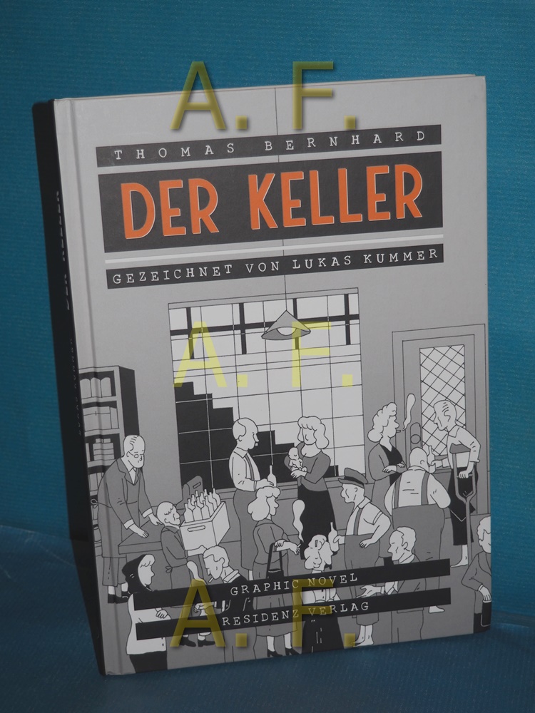 Der Keller : eine Entziehung : graphic novel. Thomas Bernhard , Lukas Kummer - Bernhard, Thomas und Lukas (Illustrator) Kummer