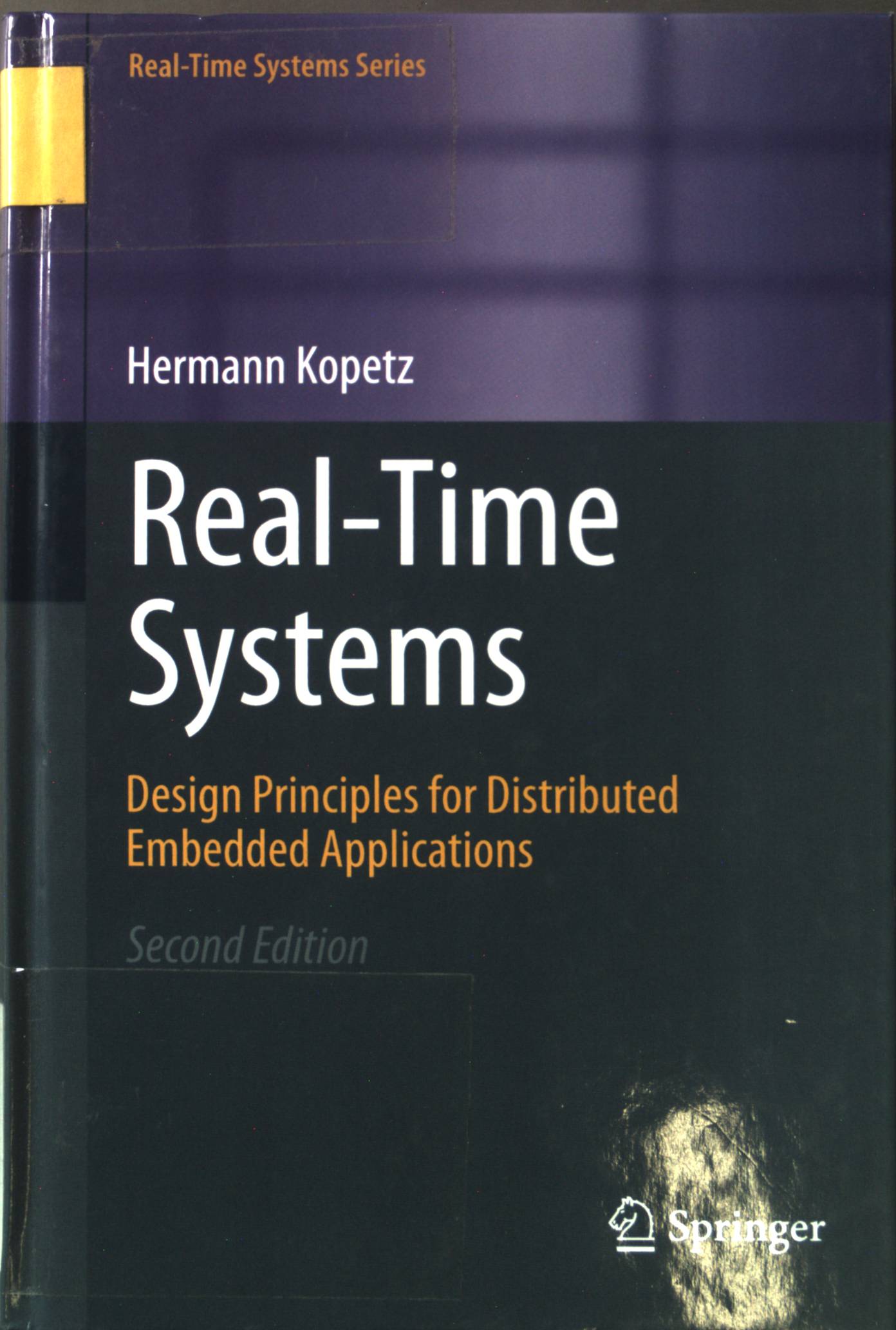 Real-Time Systems: Design Principles for Distributed Embedded Applications Real-Time Systems Series - Kopetz, Hermann